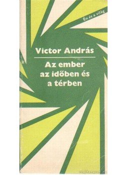 Victor András - Az ember az időben és a térben Victor András - Az ember az időben és a térben, Budapest 1980 antikvár könyv