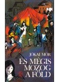 Jókai Mór - És mégis mozog a Föld