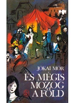 Jókai Mór - És mégis mozog a Föld Jókai Mór - És mégis mozog a Föld, Budapest 1984 antikvár könyv