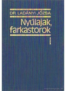 Ladányi Józsa - Nyúlajak, farkastorok Ladányi Józsa - Nyúlajak, farkastorok, Budapest 1975 antikvár könyv