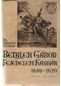 Kerekes György - Bethlen Gábor fejedelem Kassán 1619–1629