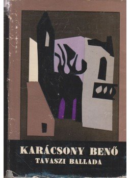 Karácsony Benő - Tavaszi ballada Karácsony Benő - Tavaszi ballada, Bukarest 1968 antikvár könyv