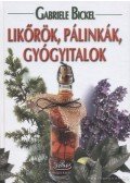 Bickel, Gabriele - Likőrök, pálinkák, gyógyitalok