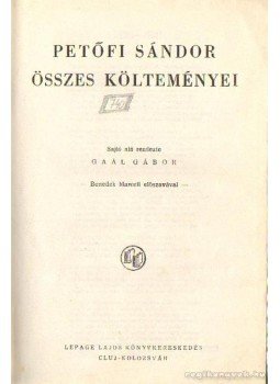 Petőfi Sándor - Petőfi Sándor összes költeményei Petőfi Sándor - Petőfi Sándor összes költeményei, Cluj- Kolozsvár 1945 antikvár könyv