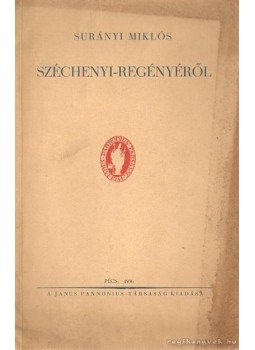 Surányi Miklós - Széchenyi-regényéről Surányi Miklós - Széchenyi-regényéről, Pécs 1936 antikvár könyv