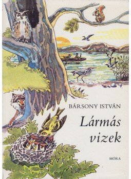 Bársony István - Lármás vizek Bársony István - Lármás vizek, Budapest 1986 antikvár könyv