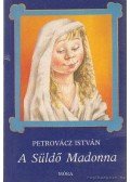 Petrovácz István - A Süldő Madonna