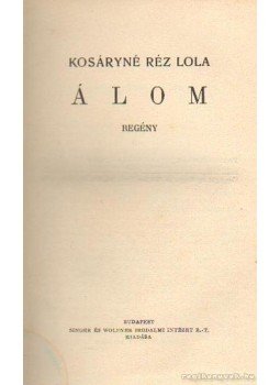 Kosáryné Réz Lola - Álom Kosáryné Réz Lola - Álom, Budapest 1932 antikvár könyv