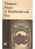 Thomas Mann - A Buddenbrook ház