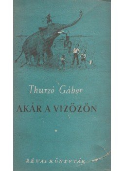 Thurzó Gábor - Akár a vízözön Thurzó Gábor - Akár a vízözön, Budapest 1949 antikvár könyv