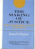 Clayton, James E. - The Making of Justice / Az igazságosság értelmezése
