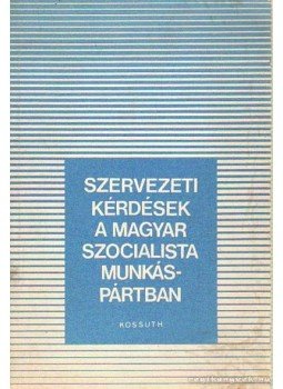 Látos István dr. - Szervezeti kérdések és Magyar Szocialista Munkáspártban Látos István dr. - Szervezeti kérdések és Magyar Szocialista Munkáspártban, Budapest 1983 antikvár könyv