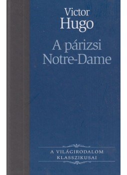 Victor Hugo - A párizsi Notre-Dame Victor Hugo - A párizsi Notre-Dame, Budapest 2006 antikvár könyv