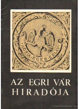 Szabó János Győző - Az egri vár híradója 16. Szabó János Győző - Az egri vár híradója 16., Eger 1981 antikvár könyv