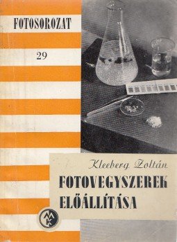 Kleeberg Zoltán - Fotovegyszerek előállítása Kleeberg Zoltán - Fotovegyszerek előállítása, Budapest 1966 antikvár könyv