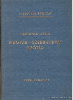 Hadrovics László - Magyar-szerbhorvát szótár Hadrovics László - Magyar-szerbhorvát szótár, Budapest 1968 antikvár könyv