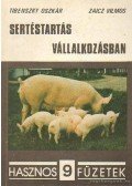 Tibenszky Oszkár,Zaicz Vilmos - Sertéstartás vállalkozásban