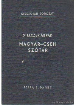 Stelczer Árpád - Magyar-cseh szótár Stelczer Árpád - Magyar-cseh szótár, Budapest 1967 antikvár könyv