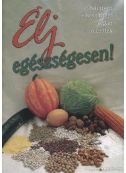 Gál Judit - Élj egészségesen! Gál Judit - Élj egészségesen!, Budapest 2006 antikvár könyv