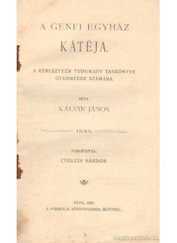 Kálvin János - A genfi egyház kátéja Kálvin János - A genfi egyház kátéja, Pápa 1907 antikvár könyv