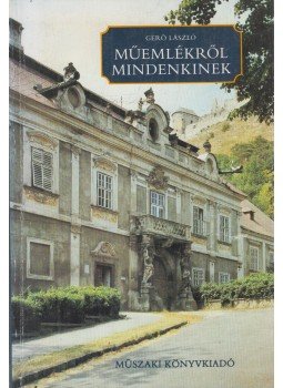 Gerő László - Műemlékről mindenkinek Gerő László - Műemlékről mindenkinek, Budapest 1987 antikvár könyv