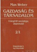 Max Weber - Gazdaság és társadalom 2/1