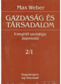 Max Weber - Gazdaság és társadalom 2/1 Max Weber - Gazdaság és társadalom 2/1, Budapest 1992 antikvár könyv