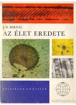 Bernal, J.D. - Az élet eredete Bernal, J.D. - Az élet eredete, Budapest 1971 antikvár könyv