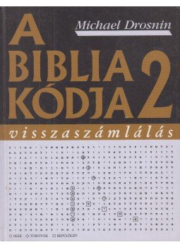 Michael Drosnin - A Biblia kódja 2. Michael Drosnin - A Biblia kódja 2., Budapest 2003 antikvár könyv