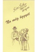 Göre Gábor - No még öggyet (reprint)