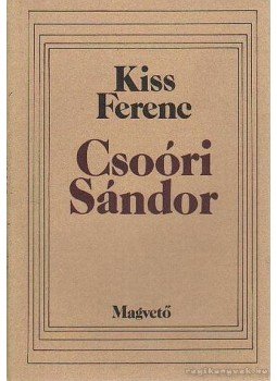 Kiss Ferenc - Csoóri Sándor Kiss Ferenc - Csoóri Sándor, Budapest 1990 antikvár könyv