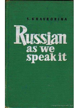 Havronyina, Sz. - Russian as we speak it Havronyina, Sz. - Russian as we speak it, Moscow 0 antikvár könyv