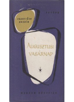 Hrubin, Frantisek - Augusztusi vasárnap Hrubin, Frantisek - Augusztusi vasárnap, Budapest 1960 antikvár könyv
