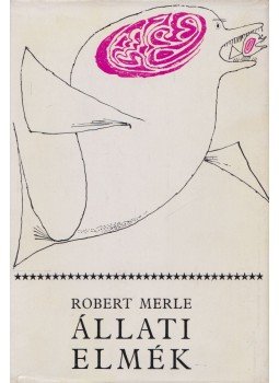 Robert Merle - Állati elmék Robert Merle - Állati elmék, Budapest 1969 antikvár könyv