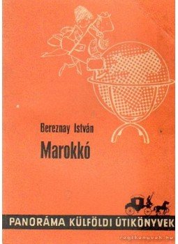 Bereznay István - Marokkó Bereznay István - Marokkó, Budapest 1978 antikvár könyv