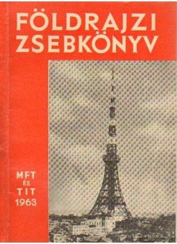 Tóth Aurél, Miklós Gyula, Vasváry Artúz - Földrajzi zsebkönyv 1963. Tóth Aurél, Miklós Gyula, Vasváry Artúz - Földrajzi zsebkönyv 1963., Budapest 1963 antikvár könyv