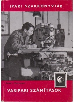 Erdős Nándor, Heiczmann Antal - Vasipari számítások Erdős Nándor, Heiczmann Antal - Vasipari számítások, Budapest 1969 antikvár könyv