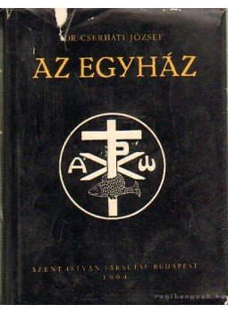 Cserháti József - Az egyház Cserháti József - Az egyház, Budapest 1964 antikvár könyv