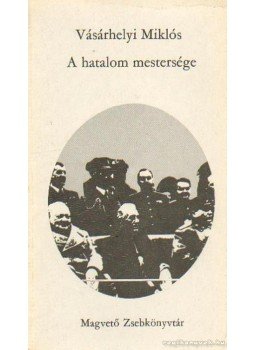 - A hatalom mestersége - A hatalom mestersége, Budapest 1976 antikvár könyv
