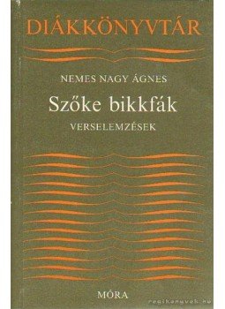 Nemes Nagy Ágnes - Szőke bikkfák Nemes Nagy Ágnes - Szőke bikkfák, Budapest 1988 antikvár könyv