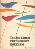 Takács Zsuzsa - Eltékozolt esélyem