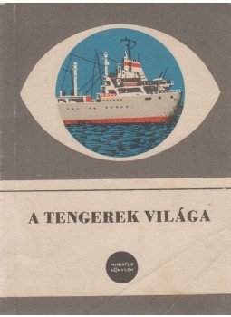 Tolnay László, Dr.Rátóti Benő - A tengerek világa Tolnay László, Dr.Rátóti Benő - A tengerek világa, Budapest 1967 antikvár könyv