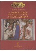 Rescigno, E.,Garavaglia, R. - A keresztény és világi ének a középkorban