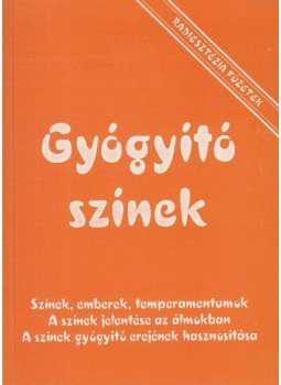 Aranyi Lászlóné - Gyógyító színek Aranyi Lászlóné - Gyógyító színek, Budapest 1992 antikvár könyv