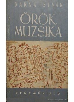Barna István - Örök muzsika Barna István - Örök muzsika, Budapest 1959 antikvár könyv