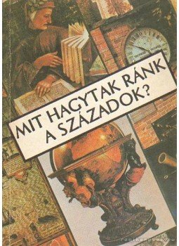 Erdei Grünwald Mihály - Mit hagytak ránk a századok? Erdei Grünwald Mihály - Mit hagytak ránk a századok?, Budapest 1985 antikvár könyv