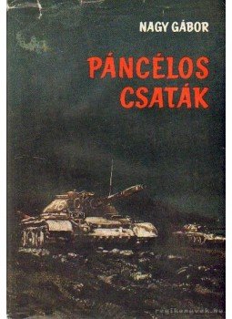 Dr. Nagy Gábor - Páncélos csaták Dr. Nagy Gábor - Páncélos csaták, Budapest 1966 antikvár könyv