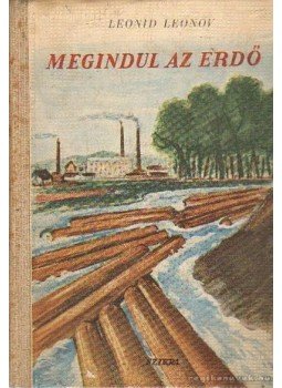 Leonov, Leonid - Megindul az erdő Leonov, Leonid - Megindul az erdő, Budapest 1950 antikvár könyv