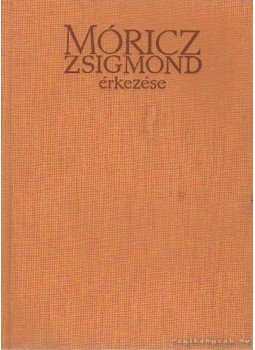 Móricz Miklós - Móricz Zsigmond érkezése Móricz Miklós - Móricz Zsigmond érkezése, Budapest 1966 antikvár könyv