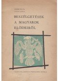 László Gyula,Dienes István - Beszélgetések a magyarok elődeiről